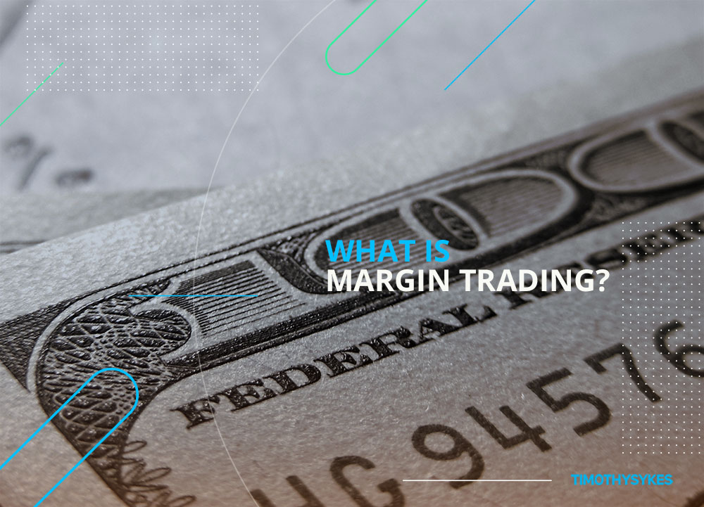 What Is Margin Trading ? Timothy Sykes